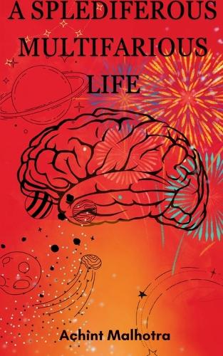 A Splendiferous Multifarious Life