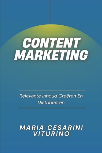 Contentmarketing: Relevante Inhoud Creëren En Distribueren(Marketing 360° de Kracht Van Moderne Marketing)