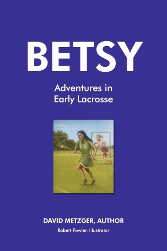 Betsy Adventures in Early Lacrosse