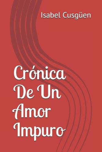 Crónica De Un Amor Impuro