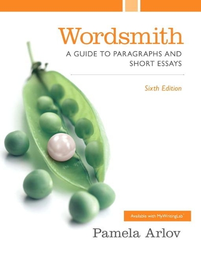 Wordsmith: A Guide to Paragraphs and Short Essays Plus MyLab Writing with Pearson eText -- Access Card Package