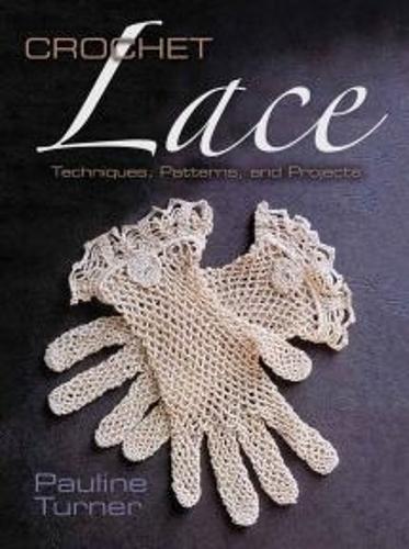 Crochet Lace: Techniques, Patterns, and Projects(Dover Knitting, Crochet, Tatting, Lace)