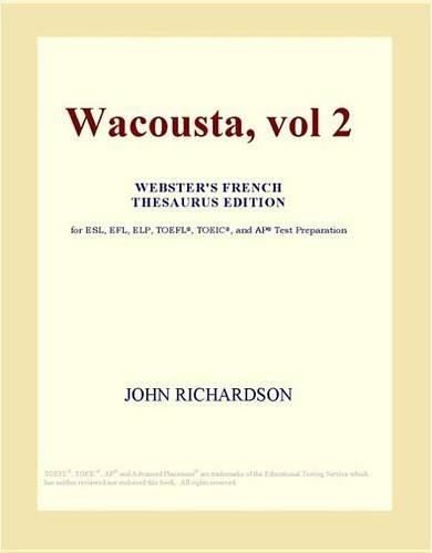 Wacousta, Vol 2 (Webster's French Thesaurus Edition)