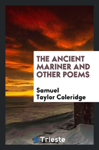 The Ancient Mariner and Other Poems