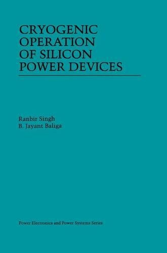 Cryogenic Operation of Silicon Power Devices: (Power Electronics and Power Systems)