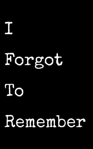 I Forgot to Remember: Funny Password Organizer, Log Book & Notebook for Internet Username Login Logbook Gift