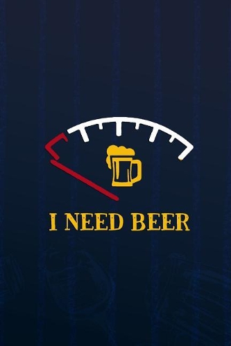 I Need Beer