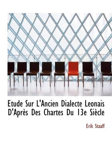 Tude Sur L'Ancien Dialecte L Onais D'Apr?'s Des Chartes Du 13e Si Cle: (English)