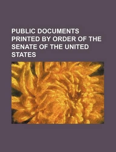 Public Documents Printed by Order of the Senate of the United States: (English)
