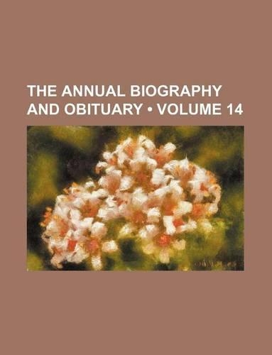 The Annual Biography and Obituary (Volume 14)