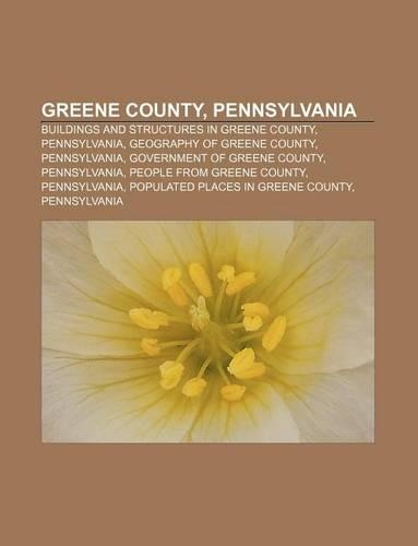 Greene County, Pennsylvania: Buildings and Structures in Greene County, Pennsylvania, Geography of Greene County, Pennsylvania(English)