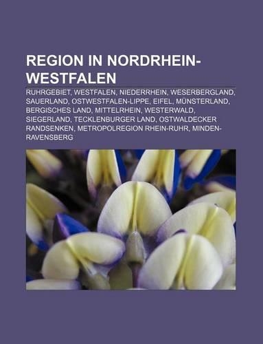 Region in Nordrhein-Westfalen: Ruhrgebiet, Westfalen, Niederrhein, Weserbergland, Sauerland, Ostwestfalen-Lippe, Eifel, Munsterland(German)