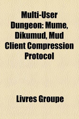 Multi-User Dungeon: Mume, Dikumud, Mud Client Compression Protocol(French)