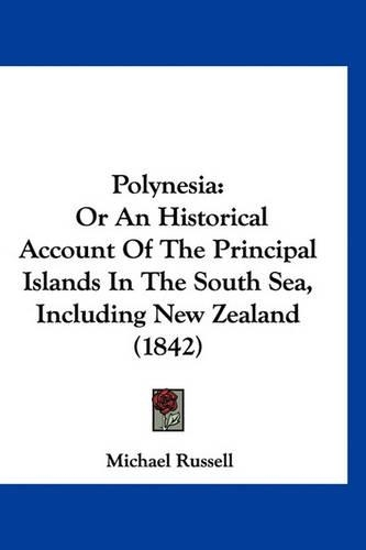 Polynesia: Or an Historical Account of the Principal Islands in the South Sea, Including New Zealand (1842)(English)