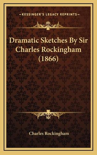 Dramatic Sketches By Sir Charles Rockingham (1866)