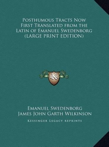 Posthumous Tracts Now First Translated from the Latin of Emanuel Swedenborg