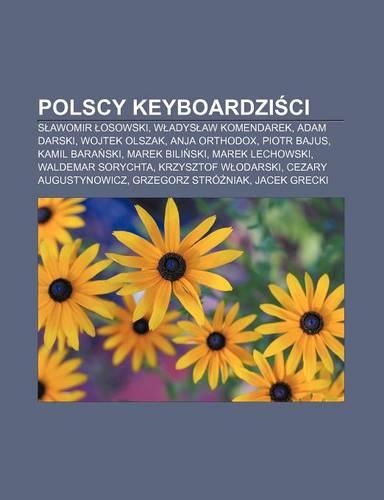 Polscy Keyboardzi CI: S Awomir Osowski, W Adys Aw Komendarek, Adam Darski, Wojtek Olszak, Anja Orthodox, Piotr Bajus, Kamil Bara Ski(Polish)