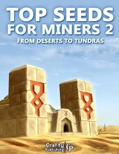 Top Seeds for Miners 2 - from Deserts to Tundras: (an Unofficial Minecraft Book)
