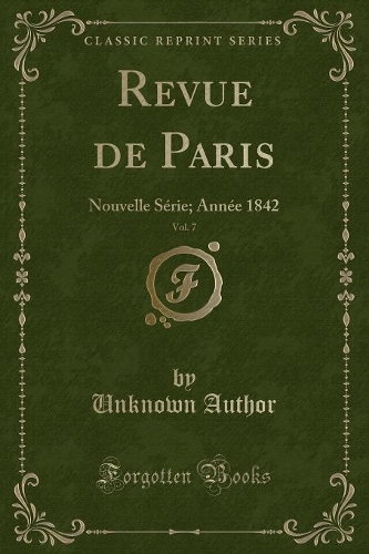 Revue de Paris, Vol. 7: Nouvelle Serie; Annee 1842 (Classic Reprint)