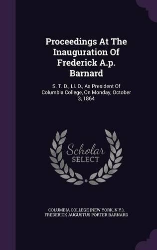 Proceedings At The Inauguration Of Frederick A.p. Barnard