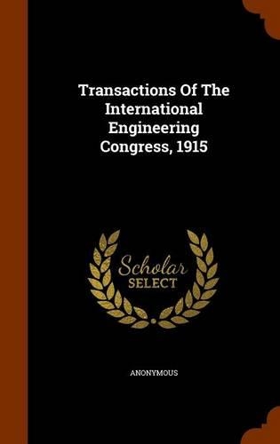 Transactions Of The International Engineering Congress, 1915: (English)