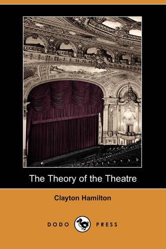 The Theory of the Theatre (Dodo Press)
