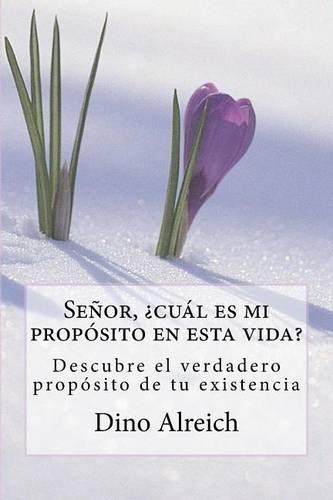 Señor, ¿cuál es mi propósito en esta vida?