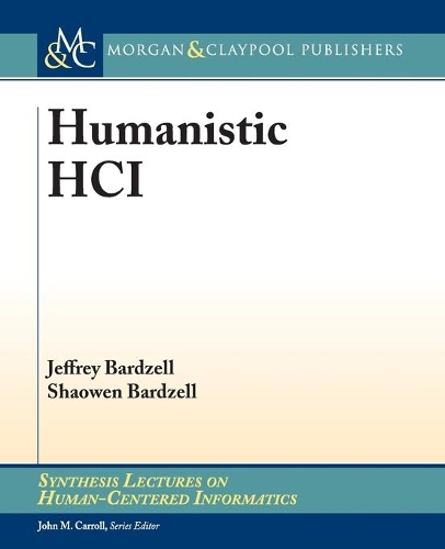 Humanistic HCI: (Synthesis Lectures on Human-Centered Informatics)
