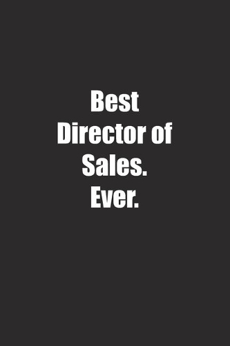 Best Director of Sales. Ever.: Lined notebook