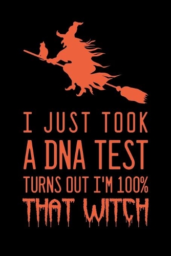 I just took a dna test turns out i'm 100% that witch: Blank Lined Journal Notebook, 6" x 9", Halloween journal, Halloween notebook, Ruled, Writing Book, Notebook for Halloween lovers, Halloween Gifts