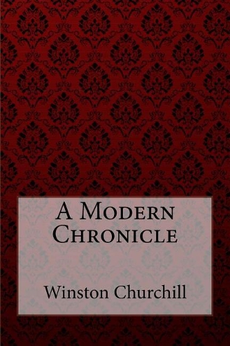 A Modern Chronicle Winston Churchill