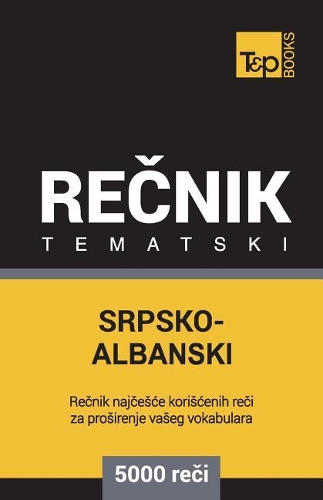 Srpsko-Albanski Tematski Recnik - 5000 Korisnih Reci