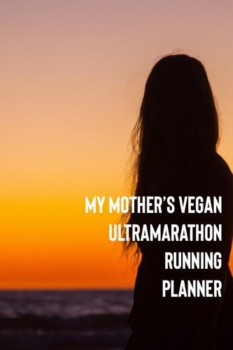 My Mother's Vegan Ultramarathon Running Planner