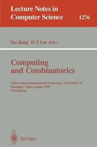 Computing and Combinatorics: Third Annual International Conference, COCOON '97, Shanghai, China, August 20-22, 1997. Proceedings.(1276 Lecture Notes in Computer Science)