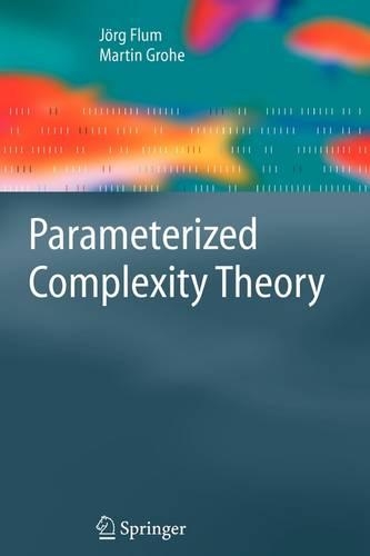 Parameterized Complexity Theory: (Texts in Theoretical Computer Science. An EATCS Series)