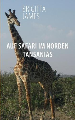 Auf Safari im Norden Tansanias