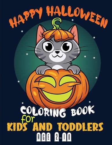 happy halloween coloring book for Kids and toddlers ages 2-10: A Halloween cute Coloring Book for Toddlers and Preschool - A Fun Children Coloring book for Halloween - ... Original Gift for Boys and Girls (All A