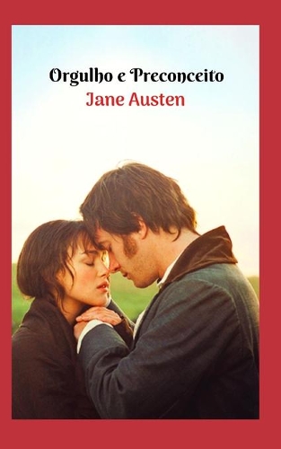 Orgulho e Preconceito: Um trabalho profundo y fascinante, onde estão expostos todos os valores e condições humanas, muito bem adaptados à época.