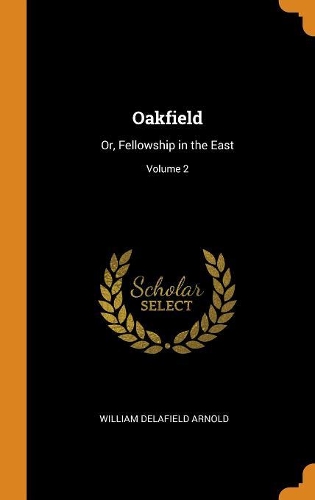 Oakfield: Or, Fellowship in the East; Volume 2
