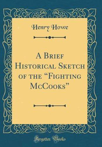 A Brief Historical Sketch of the Fighting McCooks (Classic Reprint)