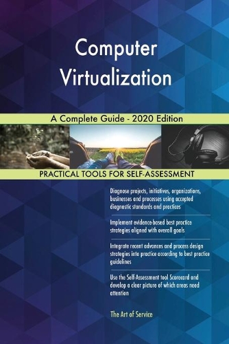 Computer Virtualization A Complete Guide - 2020 Edition