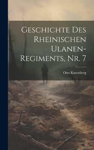 Geschichte des rheinischen Ulanen-Regiments, Nr. 7