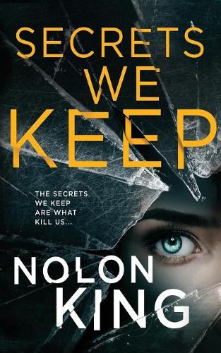 Secrets We Keep: (1 Nolon King)