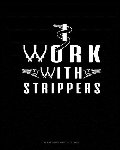 I Work With Strippers