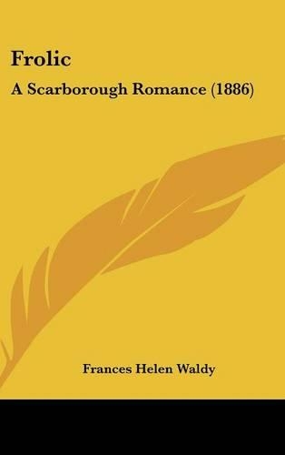 Frolic: A Scarborough Romance (1886)(English)