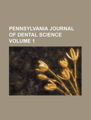 Pennsylvania Journal of Dental Science Volume 1