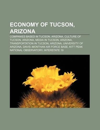 Economy of Tucson, Arizona: Companies Based in Tucson, Arizona, Culture of Tucson, Arizona, Media in Tucson, Arizona, Transportation in Tucson(English)