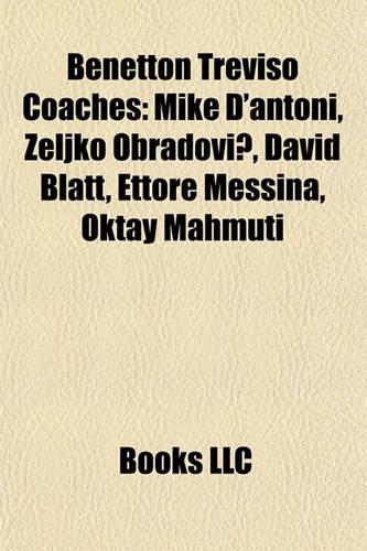 Benetton Treviso Coaches: Mike D'Antoni, Eljko Obradovi?, David Blatt, Ettore Messina, Oktay Mahmuti(English)