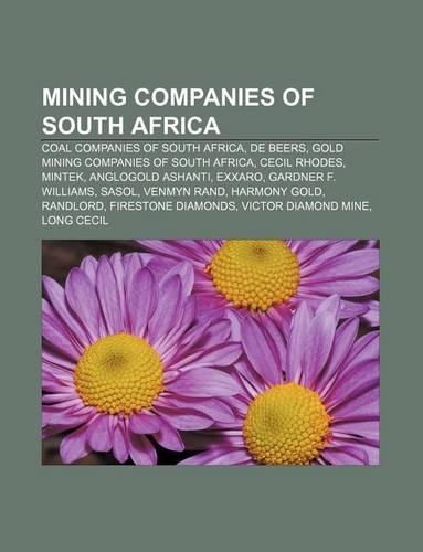 Mining Companies of South Africa: Coal Companies of South Africa, de Beers, Gold Mining Companies of South Africa, Cecil Rhodes, Mintek(English)