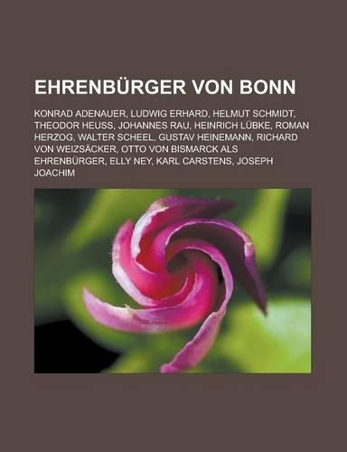 Ehrenburger Von Bonn: Konrad Adenauer, Ludwig Erhard, Helmut Schmidt, Theodor Heuss, Johannes Rau, Heinrich Lubke, Roman Herzog, Walter Scheel, Gustav Heinemann, Richard (German)